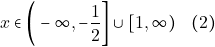 \[x \in \bigg(-\infty, -\dfrac{1}{2}\bigg] \cup [1,\infty) \quad (2)\]