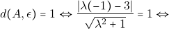 \[d(A,\epsilon) = 1 \Leftrightarrow \frac{\lvert \lambda (-1) - 3 \rvert}{\sqrt{\lambda^{2} + 1}} = 1 \Leftrightarrow\]