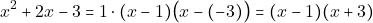 \[x^2 + 2x - 3 = 1 \cdot (x - 1)\big(x - (-3)\big) = (x - 1)(x + 3)\]