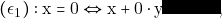 (\epsilon_{1}): \mathrm{x} = 0 \Leftrightarrow \mathrm{x} + 0 \cdot \mathrm{y} - 0 = 0,