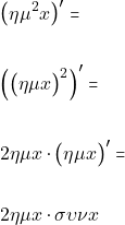 Rendered by QuickLaTeX.com \begin{align*} &\big( \eta\mu ^{2}x\big)'=\\\\ &\Big(\big(\eta\mu x\big)^{2}\Big)'= \\\\ &2\eta\mu x\cdot\big(\eta\mu x\big)'=\\\\ & 2\eta\mu x\cdot \sigma\upsilon\nu x \end{align*}