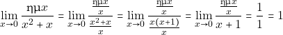 \[\lim_{x\to 0}\dfrac{\hm x}{x^2+x} = \lim_{x\to 0}\dfrac{\frac{\hm x}{x}}{\frac{x^2+x}{x}} =\lim_{x\to 0}\dfrac{\frac{\hm x}{x}}{\frac{x(x+1)}{x}} = \lim_{x\to 0}\dfrac{\frac{\hm x}{x}}{x+1} = \dfrac{1}{1} =1\]