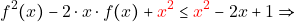 \[f^{2}(x)-2 \cdot x \cdot f(x) +{ \color{red}x^{2}}\leq { \color{red}x^{2}} -2x + 1 \Rightarrow\]