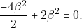 \[\dfrac{-4\beta^2}{2} + 2\beta^2 = 0.\]