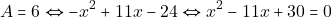 \[&Alpha; = 6 \Leftrightarrow -x^2 + 11x - 24 \Leftrightarrow x^2 - 11x +30 = 0\]