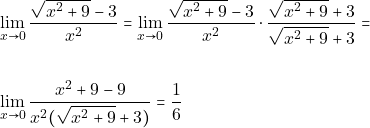 \begin{align*} &\lim_{x\to 0}\dfrac{\sqrt{x^2+9}-3}{x^2} =\lim_{x\to 0}\dfrac{\sqrt{x^2+9}-3}{x^2}\cdot\dfrac{\sqrt{x^2+9}+3}{\sqrt{x^2+9}+3}=\\\\ &\lim_{x\to 0}\dfrac{x^2+9-9}{x^2(\sqrt{x^2+9}+3)}=\dfrac{1}{6} \end{align*}