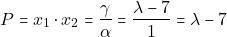 \[P = x_1 \cdot x_2 = \dfrac{\gamma}{\alpha} = \dfrac{\lambda - 7}{1} = \lambda - 7\]