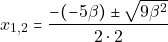 \[x_{1, 2} = \dfrac{-(-5\beta) \pm \sqrt{9\beta^2}}{2 \cdot 2}\]