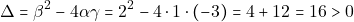 \[\Delta = \beta^2 - 4 \alpha \gamma = 2^2 - 4 \cdot 1 \cdot (-3) = 4 + 12 = 16 > 0\]