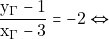 \[\dfrac{\mathrm{y}_{\Gamma} - 1}{\mathrm{x}_{\Gamma} - 3} = -2 \Leftrightarrow\]
