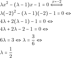 \begin{align*} & ~\lambda x^2 - (\lambda - 1) x - 1 = 0 \xLeftrightarrow{x=-2} \\ & ~\lambda (-2)^2 - (\lambda - 1)(-2) - 1 = 0 \Leftrightarrow \\ & ~4\lambda + 2 (\lambda - 1) - 1 = 0 \Leftrightarrow \\ & ~4\lambda + 2\lambda - 2 - 1 = 0 \Leftrightarrow \\ & ~6\lambda = 3 \Leftrightarrow \lambda = \dfrac{3}{6} \Leftrightarrow \\ & ~\lambda = \dfrac{1}{2} \end{align*}