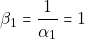 \beta_1 = \dfrac{1}{\alpha_1} = 1