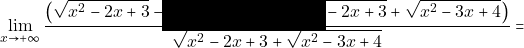 \displaystyle\lim_{x\to +\infty}\dfrac{\big(\sqrt{x^{2}-2x+3}-\sqrt{x^{2}-3x+4}\big)\cdot \big(\sqrt{x^{2}-2x+3}+\sqrt{x^{2}-3x+4}\big)}{\sqrt{x^{2}-2x+3}+\sqrt{x^{2}-3x+4}} =